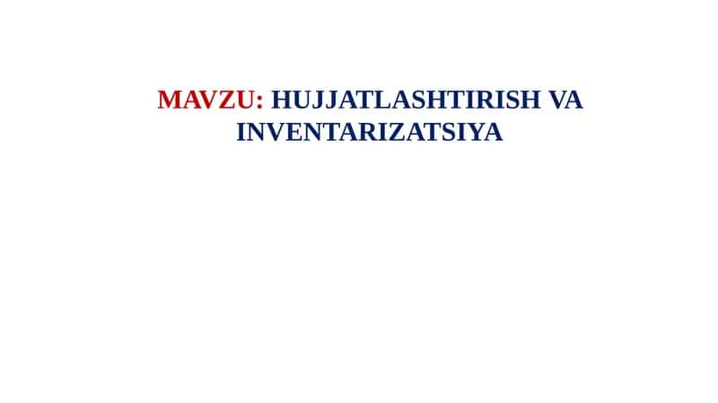 HUJJATLASHTIRISH VA INVENTARIZATSIYA 1
