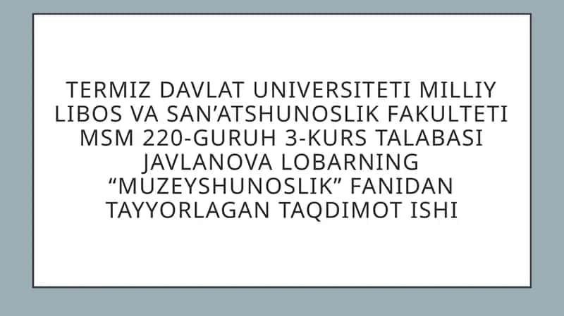 Muzeyshunoslik fanidan taqdimot ishi 1