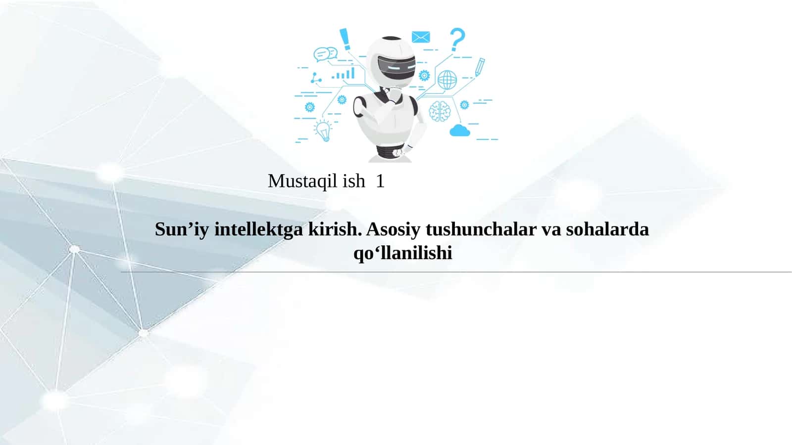 Sun’iy intellektga kirish. Asosiy tushunchalar va sohalarda qo‘llanilishi 1