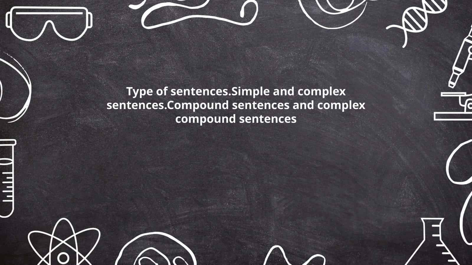 Type of sentences.Simple and complex sentences.Compound sentences and complex compound sentences 1