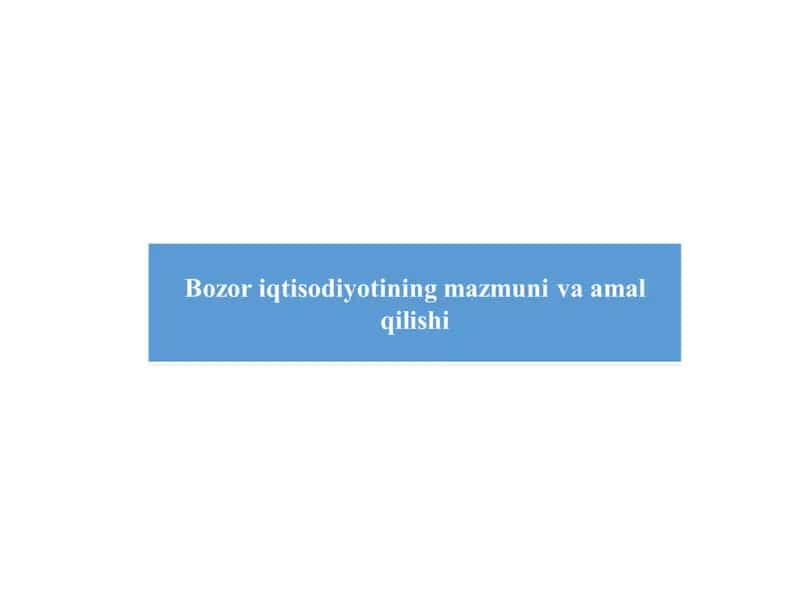 Bozor va bozor iqtisodiyotiga oʻtish 1