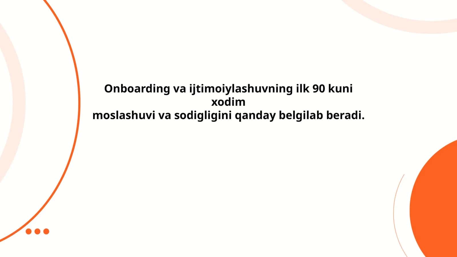 Birinchi 90 kun: onboarding va ijtimoiylashuv tushunchasi va ahamiyati 1
