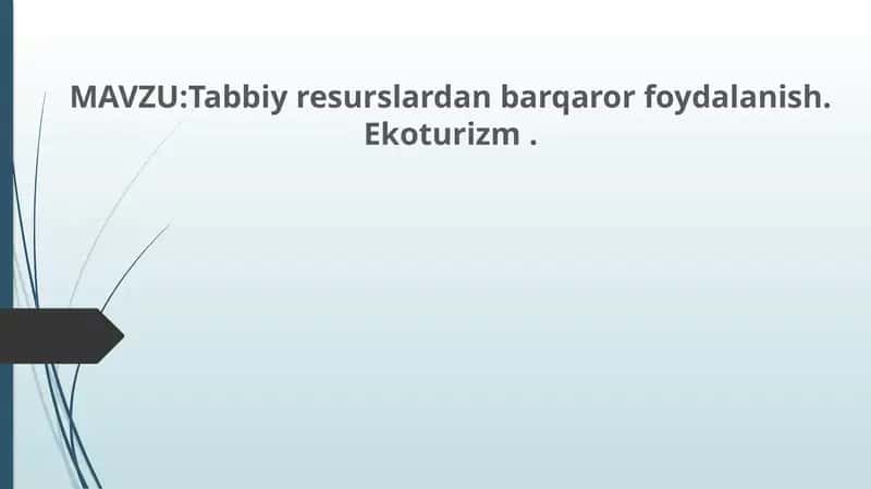 Tabiiy resurslardan barqaror foydalanish. Ekoturizm 1