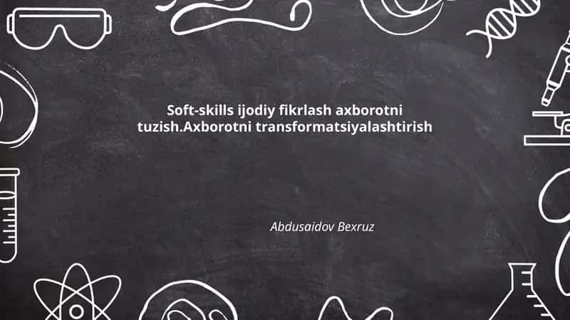 Soft-skills ijodiy fikrlash axborotni tuzish.Axborotni transformatsiyalashtirish 1