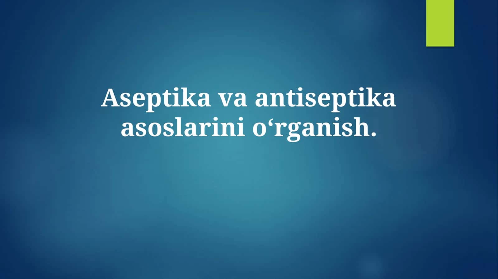Aseptika va antiseptika asoslarini o'rganish 1