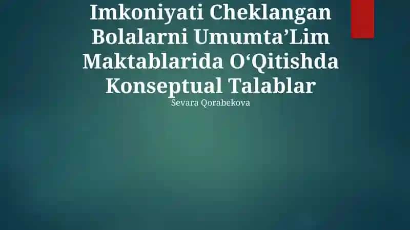 Imkoniyati Cheklangan Bolalarni UmumtaʼLim Maktablarida OʻQitishda Konseptual Talablar