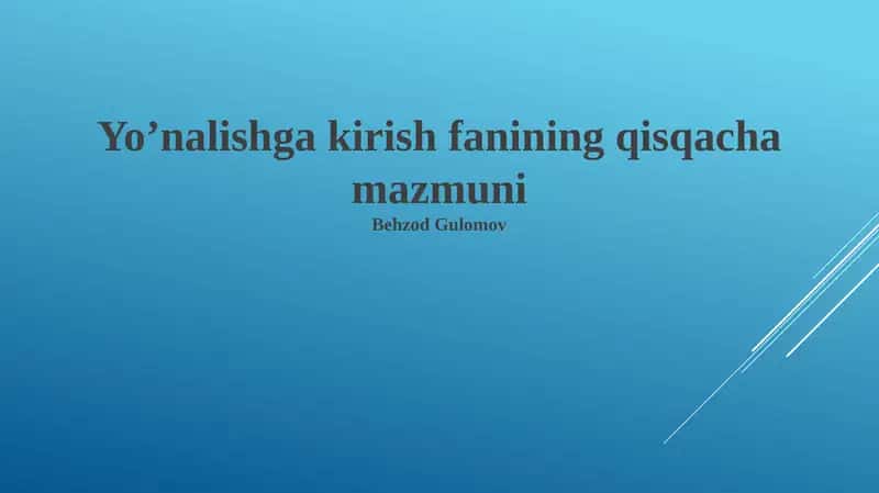 Yo'nalishga kirish fanining qisqacha mazmuni 1