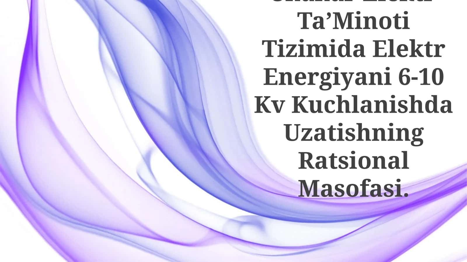 Shahar Elektr Ta’Minoti Tizimida Elektr Energiyani 6-10 Kv Kuchlanishda Uzatishning Ratsional Masofasi 1