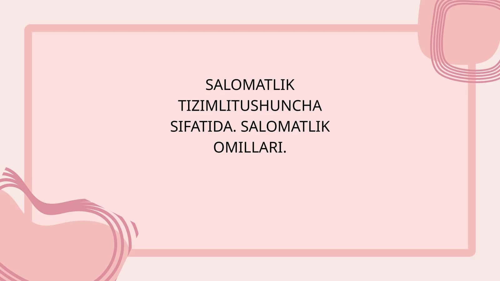 SALOMATLIK TIZIMLITUSHUNCHA SIFATIDA. SALOMATLIK OMILLARI mavzusida slayd taqdimot 1
