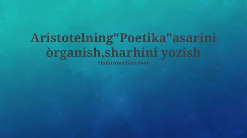 Aristotelning "Poetika" asarini òrganish, sharhini yozish 1