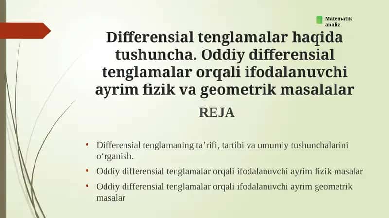 Differensial tenglamalar haqida tushuncha. Oddiy differensial tenglamalar orqali ifodalanuvchi ayrim fizik va geometrik masalalar 1