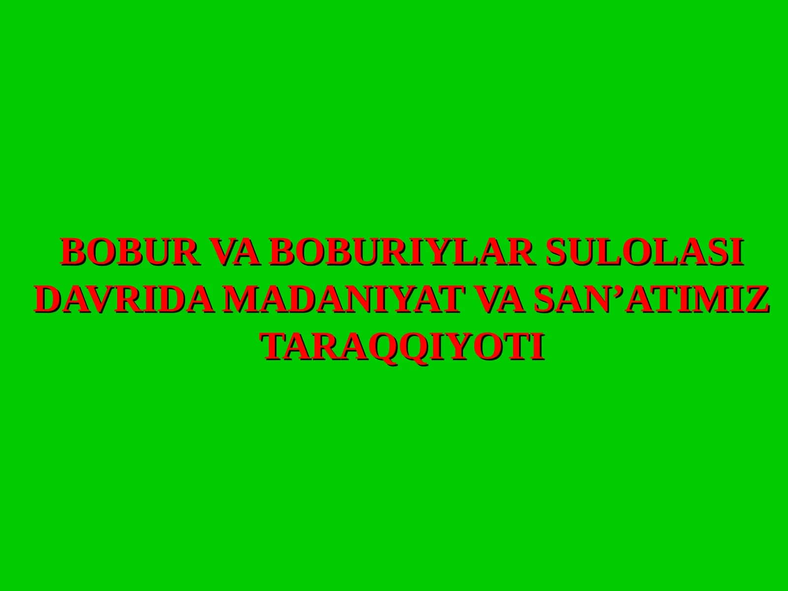 Bobur va Boburiy vaqtida madaniyat va san'at 1