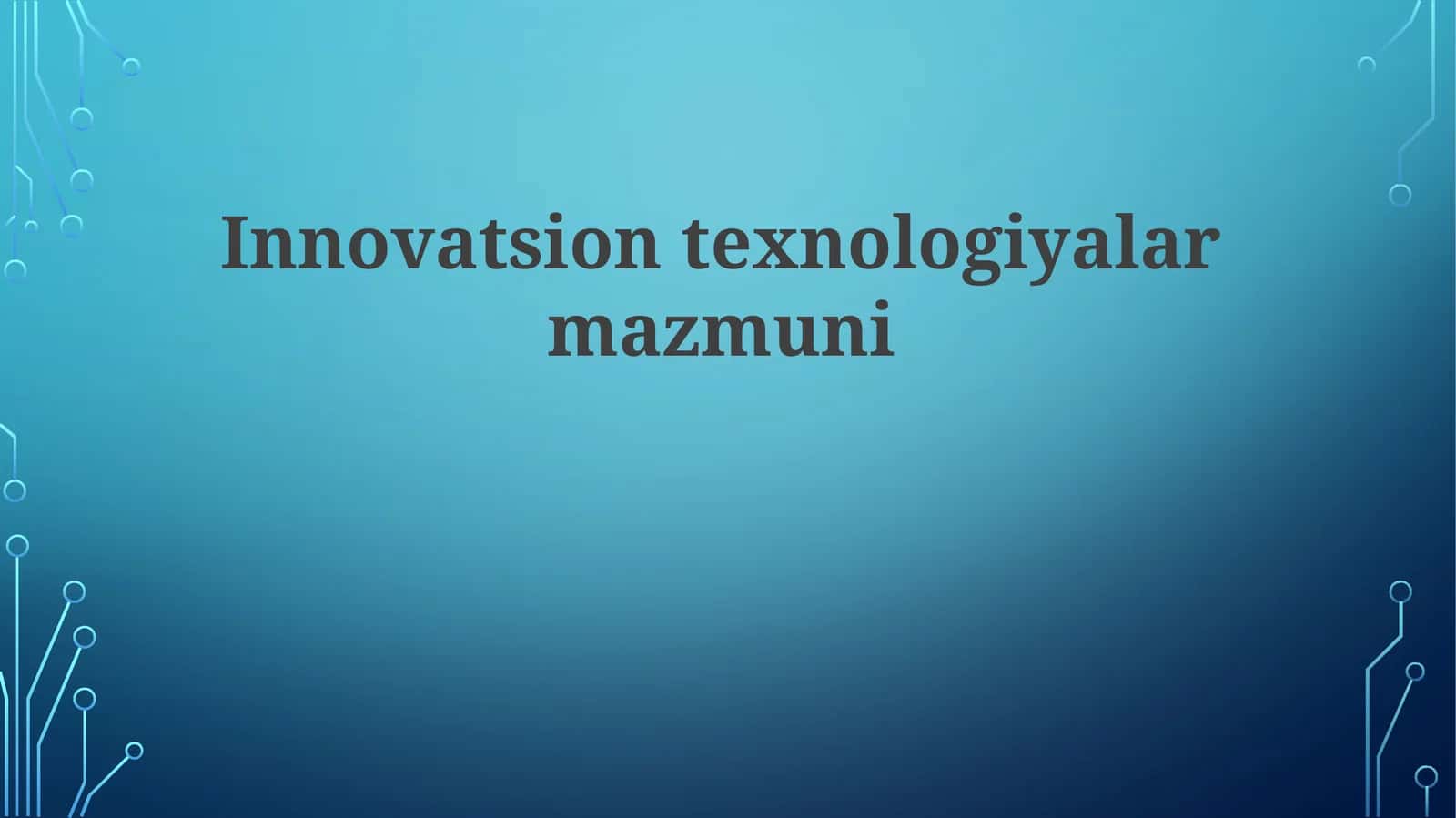 Innovatsion texnologiyalar mazmuni 1
