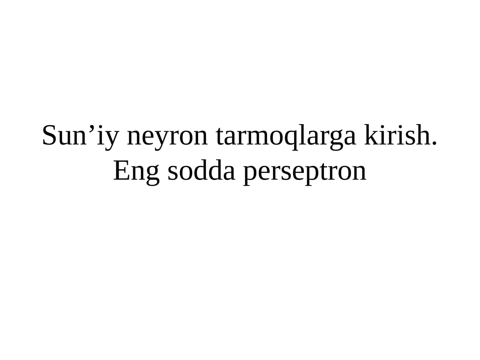 Sunʼiy neyron tarmoqlarga kirish. Eng sodda perseptron 1