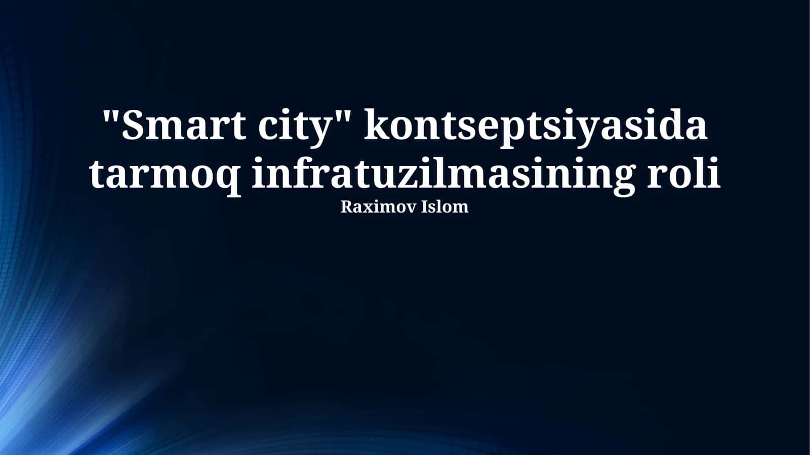 "Smart city" kontseptsiyasida tarmoq infratuzilmasining roli 1