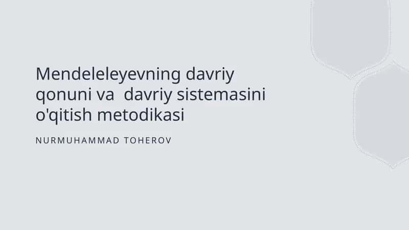Mendeleevning davriy qonuni va davriy sistemasini o'qitish metodikasi 1