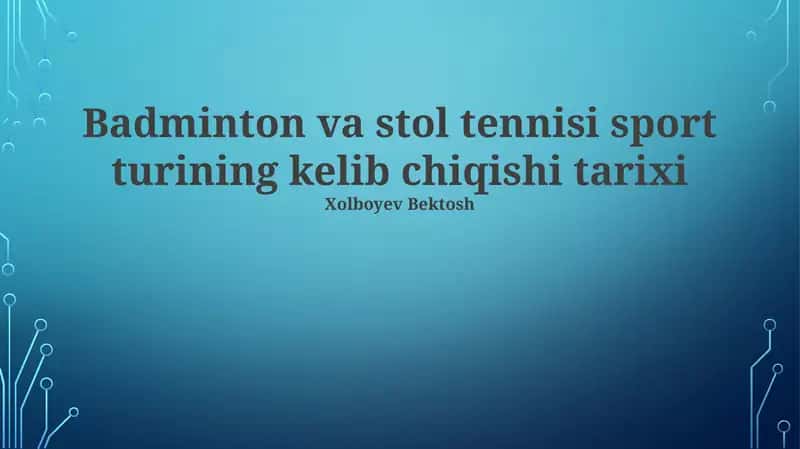 Badminton va stol tennisi sport turining kelib chiqishi tarixi 1