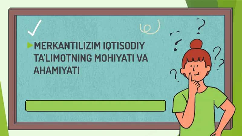 MERKANTILIZIM IQTISODIY TA'LIMOTNING MOHIYATI VA AHAMIYATI 1