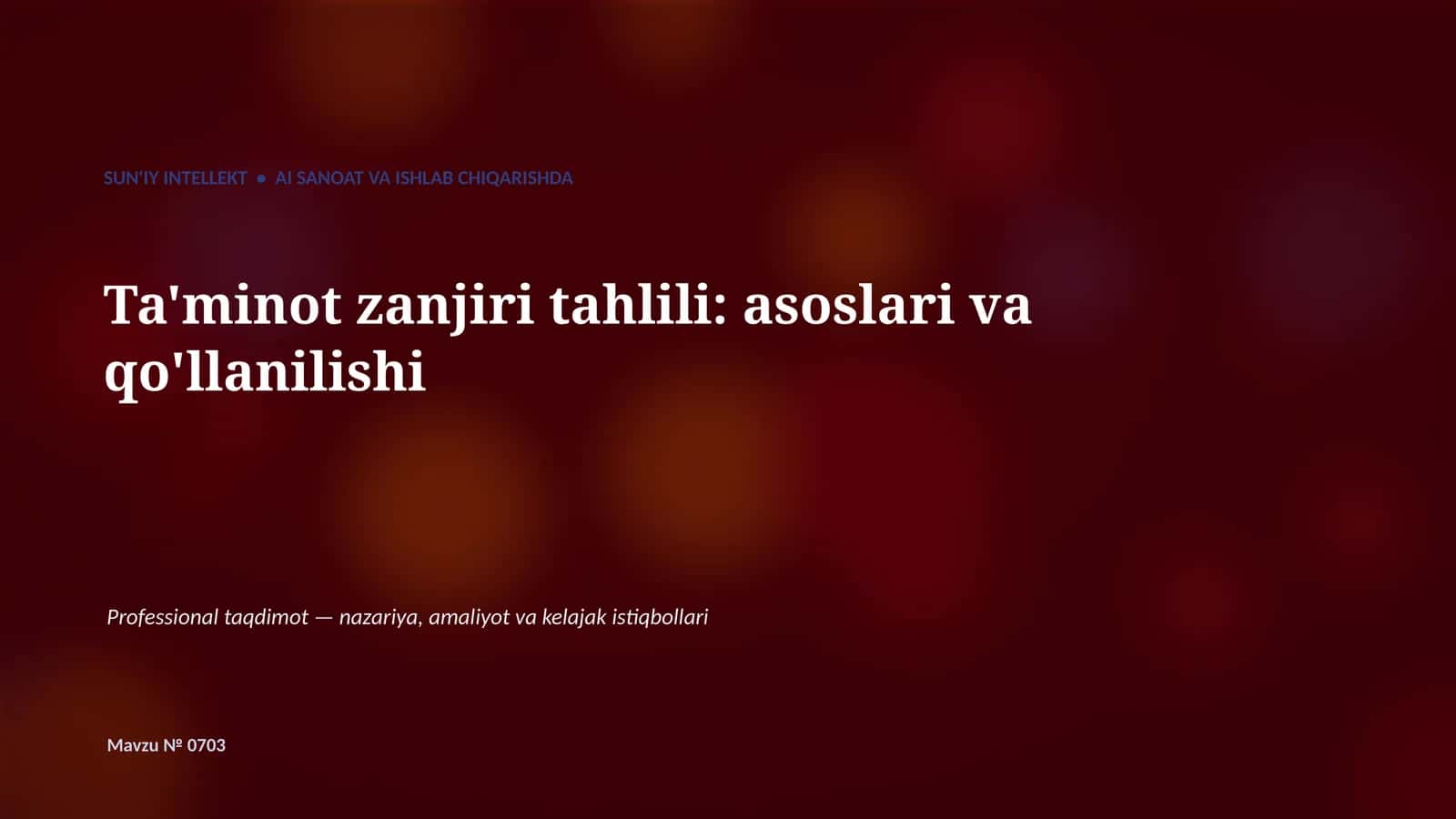 SUN'IY INTELLEKT • AI SANOAT VA ISHLAB CHIQARISHDA Ta'minot zanjiri tahlili: asoslari va qo'llanilishi 1