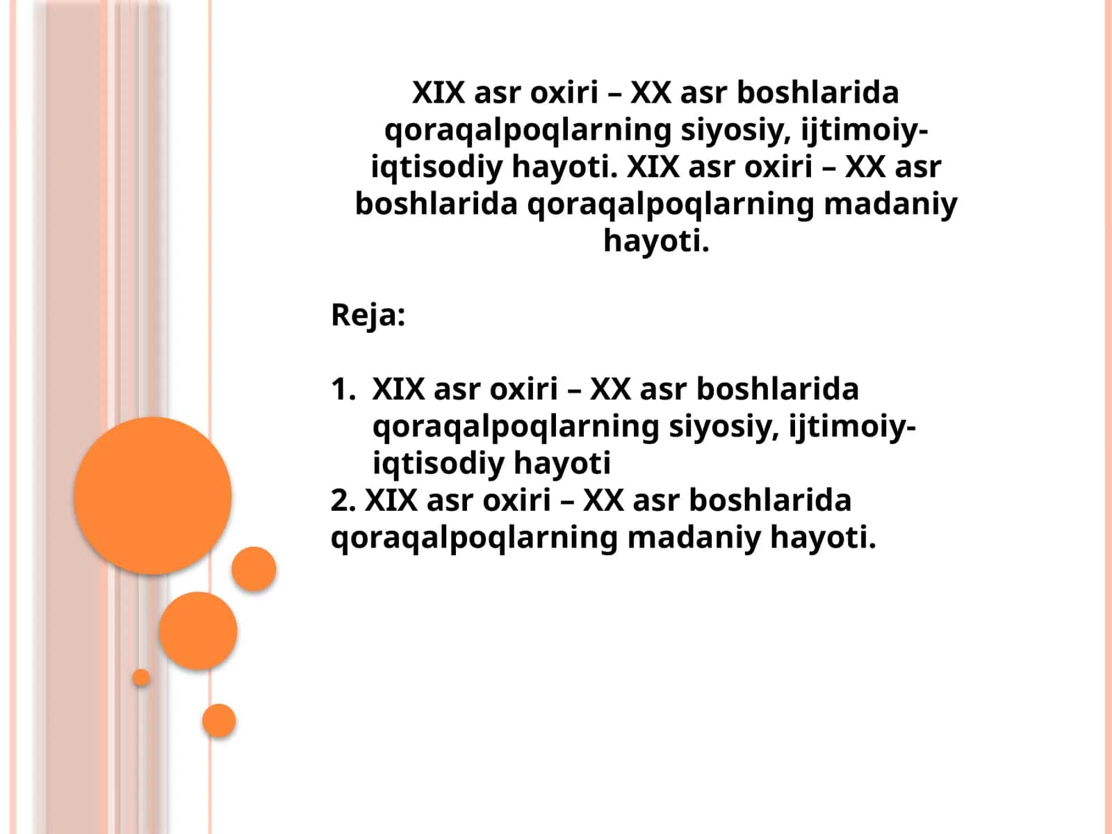 XIX asr oxiri – XX asr boshlarida qoraqalpoqlarning siyosiy, ijtimoiy-iqtisodiy hayoti. XIX asr oxiri – XX asr boshlarida qoraqalpoqlarning madaniy hayoti. 1