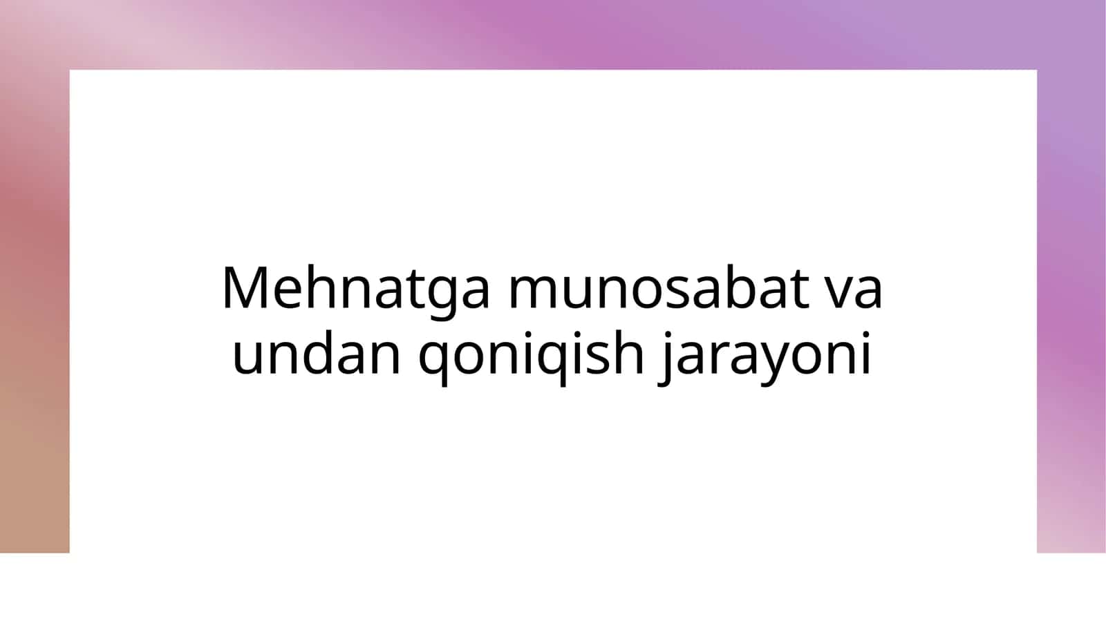 Mehnatga munosabat va undan qoniqish jarayoni 1