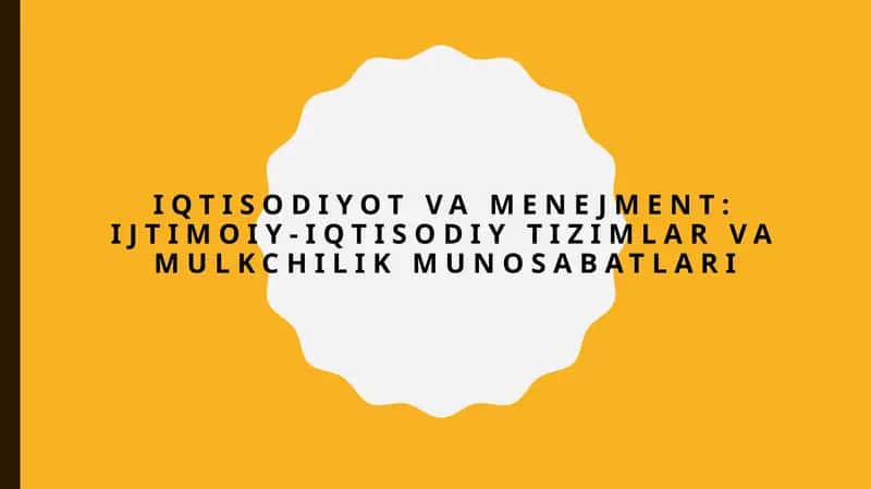 Ijtimoiy-iqtisodiy tizimlar va mulkchilik munosabatlari 1