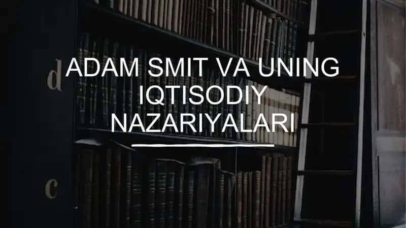 Adam Smit va uning iqtisodiy nazariyalari 1