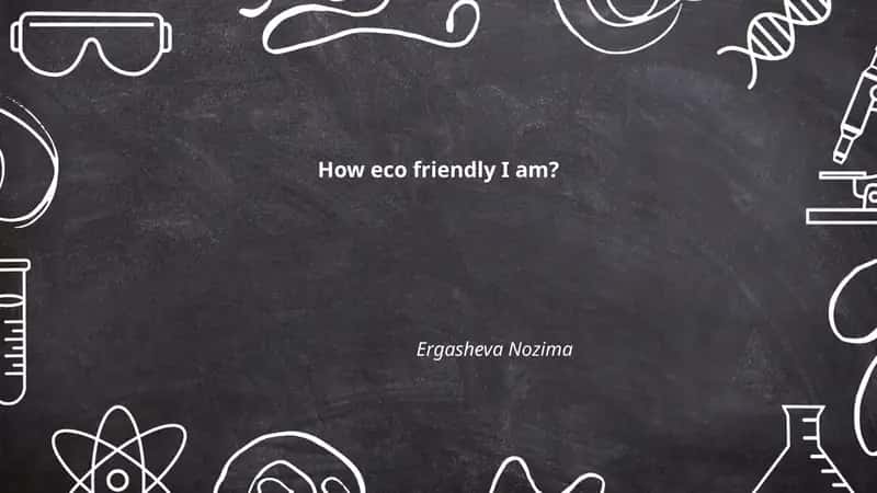How eco friendly I am? 1