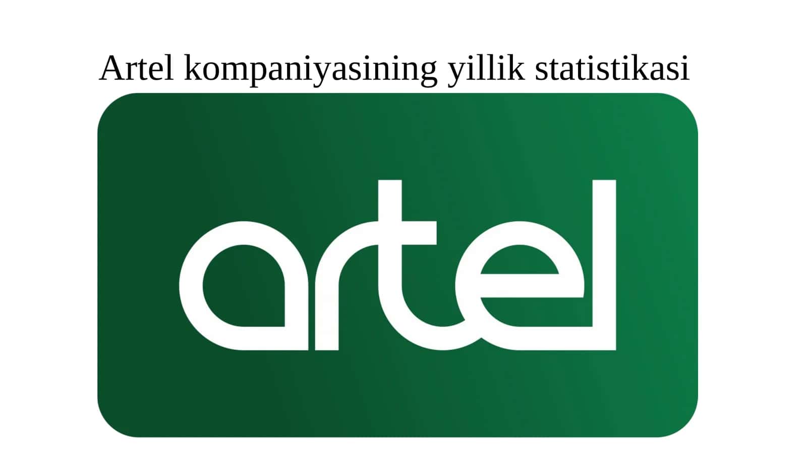 Artel kompaniyasining yillik statistikasi 1