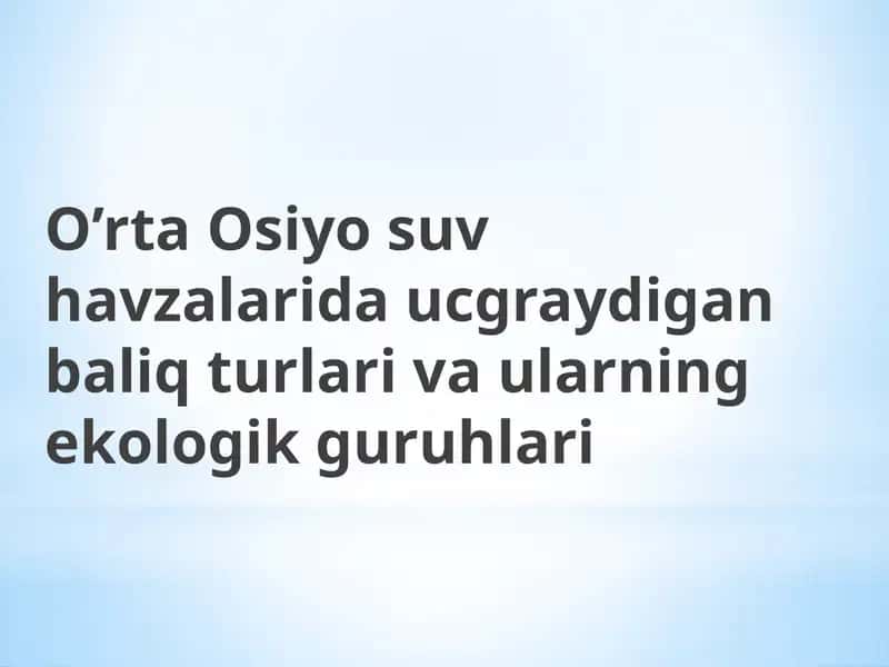 O’rta Osiyo suv havzalarida ucgraydigan baliq turlari va ularning ekologik guruhlari 1