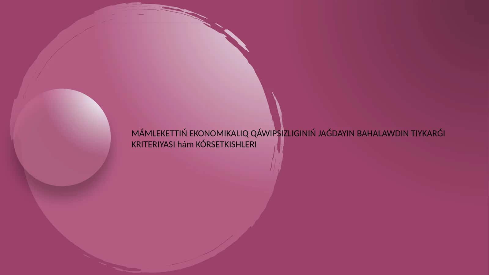 MÁMLEKETTIŃ EKONOMIKALIQ QÁWIPSIZLIGINIŃ JAǴDAYIN BAHALAWDIN TIYKARǴI KRITERIYASI hám KÓRSETKISHLERI 1