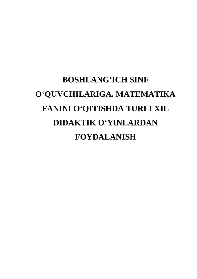 Boshlang'ich sinf o'quvchilariga. Matematika fanini o'qitishda turli xil didaktik o'yinlardan foydalanish 1