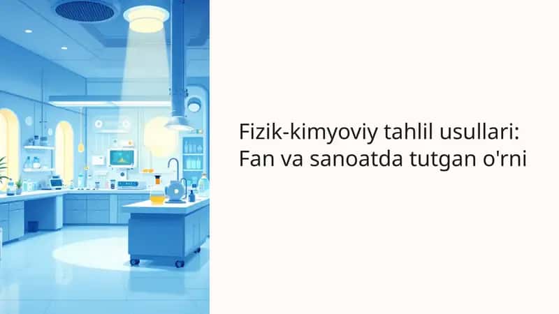 Fizik-kimyoviy tahlil usullari Fan va sanoatda tutgan o'rni 1