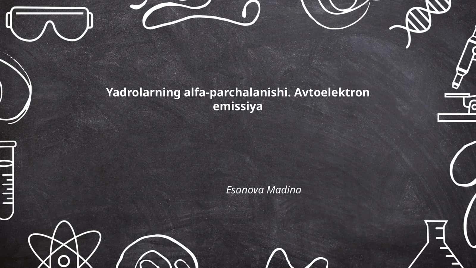 Yadrolarning alfa-parchalanishi. Avtoelektron emissiya 1