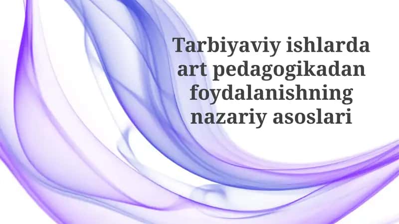 Tarbiyaviy ishlar davrida art pedagogikadan foydalanishning nazariyasoslari 1