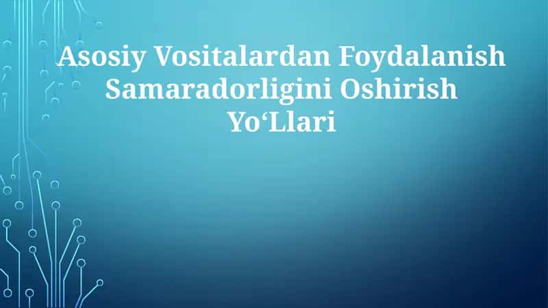 Asosiy Vositalardan Foydalanish SamaradorliginiOshirishYoʻLlari 1