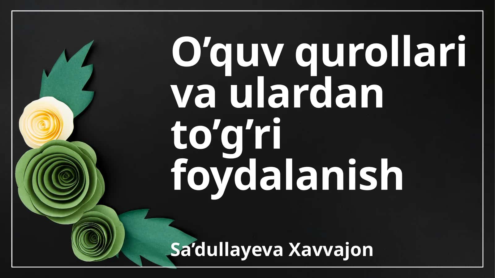 O’quv qurollari va ulardan to’g’ri foydalanish 1