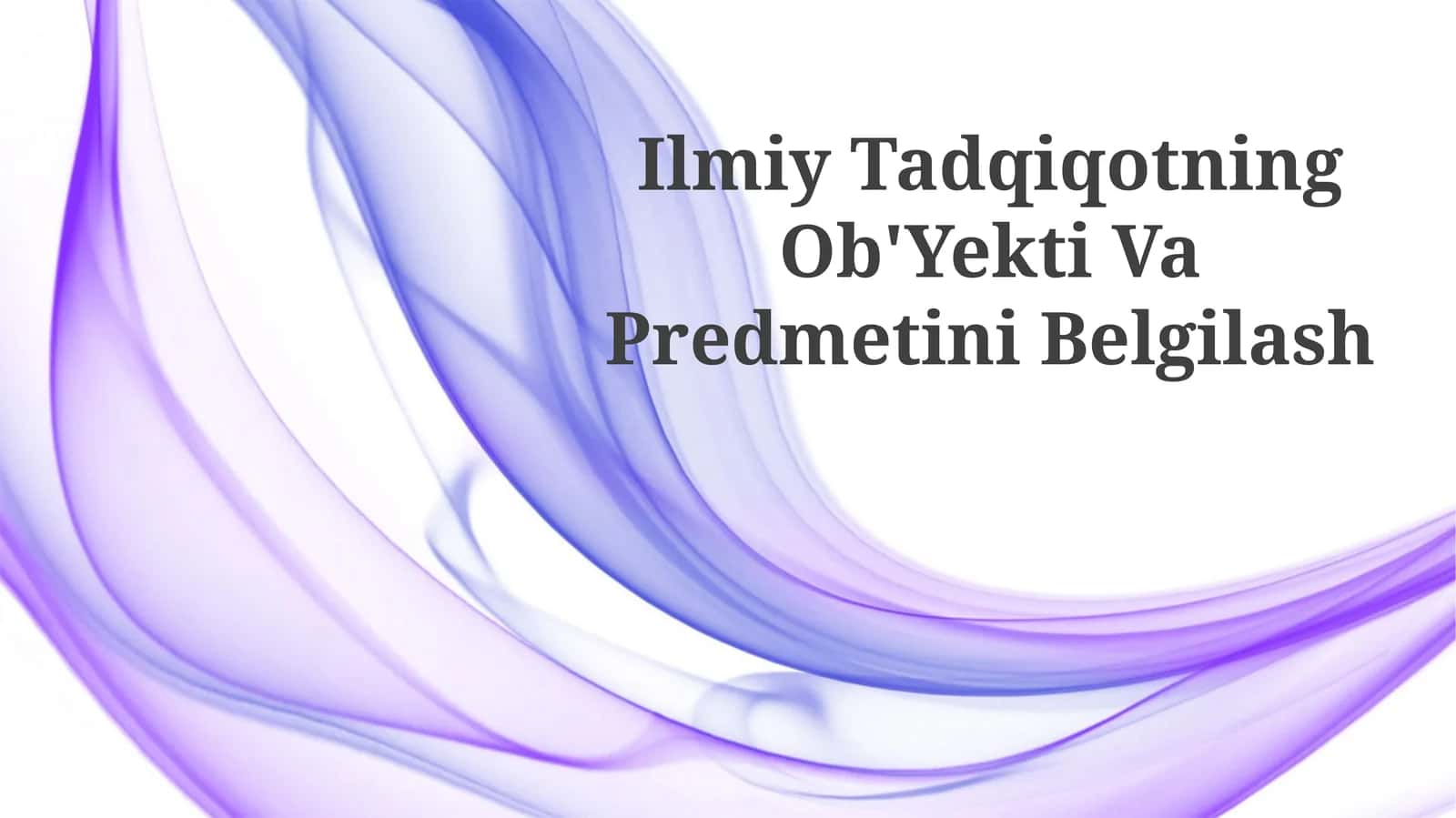 Ilmiy Tadqiqotning Ob'Yekti Va Predmetini Belgilash 1