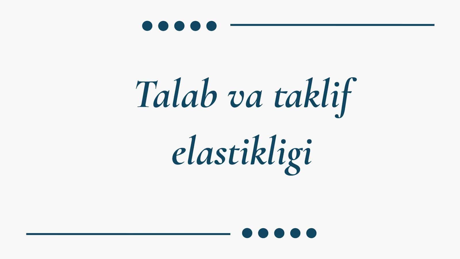 Talab va Taklif elastikligi 1
