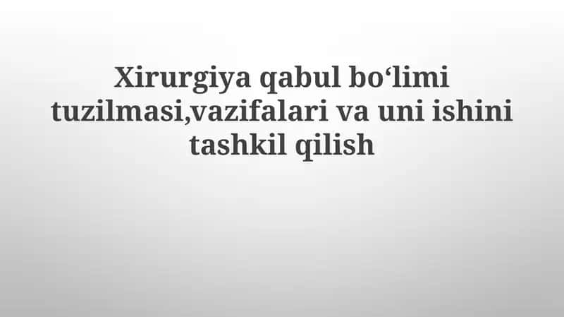 Xirurgiya qabul boʻlimi tuzilmasi, vazifalari va uni ishini tashkil qilish 1