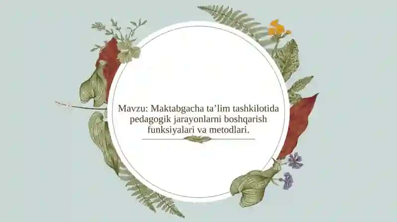 Maktabgacha ta’lim tashkilotida pedagogik jarayonlarni boshqarish funksiyalari va metodlari