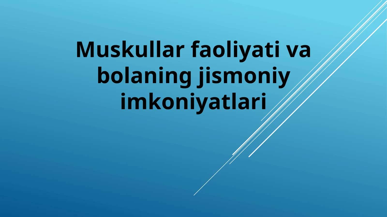 Muskullar faoliyati va bolaning jismoniy imkoniyatlari 1