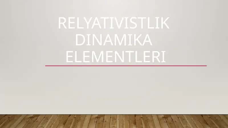 RELYATIVISTLIKDINAMIKAELEMENTLERI 1
