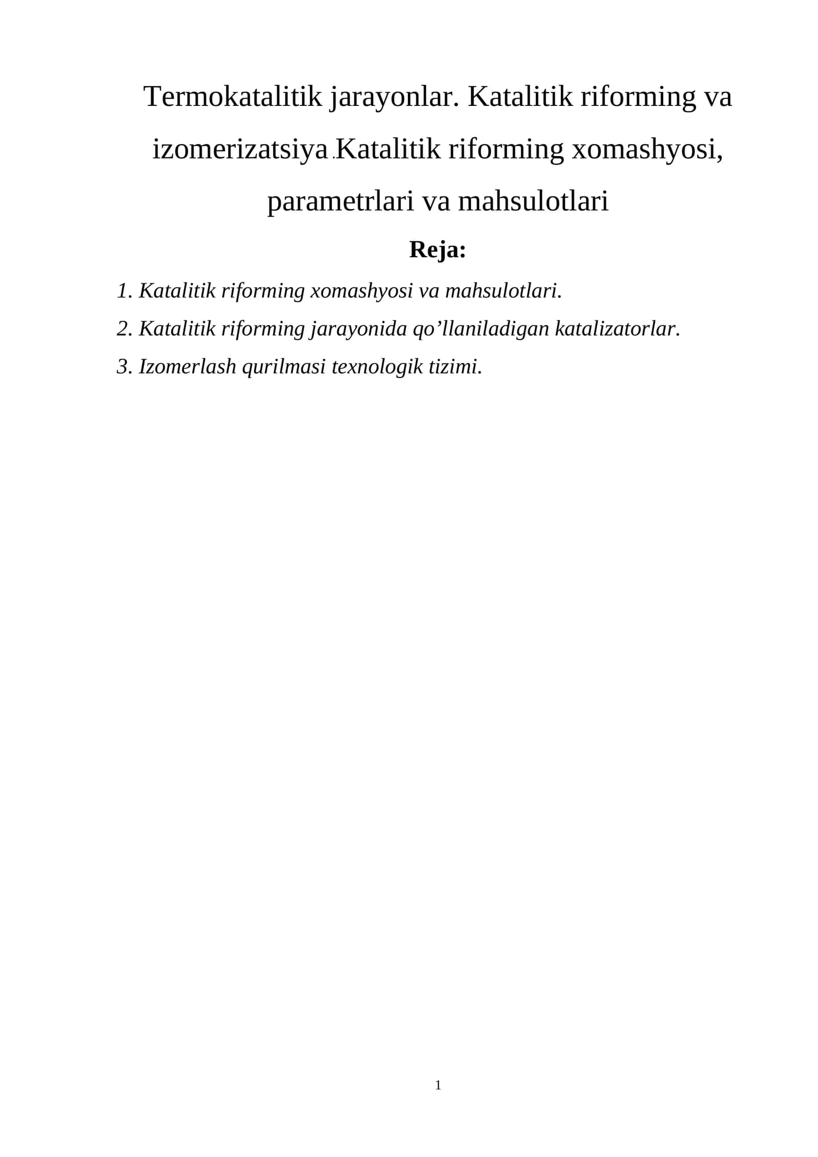 Termokatalitik jarayonlar. Katalitik riforming va izomerizatsiya .Katalitik riforming xomashyosi, parametrlari va mahsulotlari 1