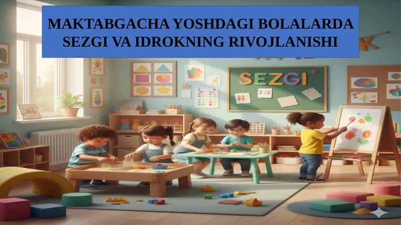 Maktabgacha yoshdagi bolalarda sezgi va idrokning rivojlanishi 1