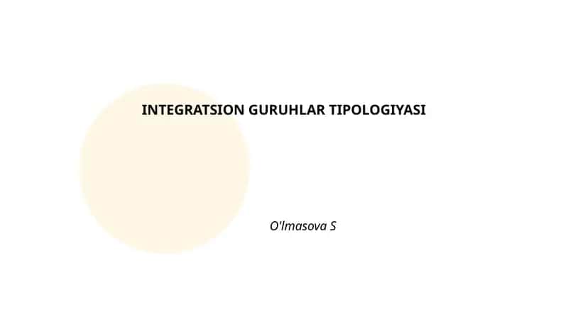 INTEGRATSION GURUHLAR TIPOLOGIYASI 1