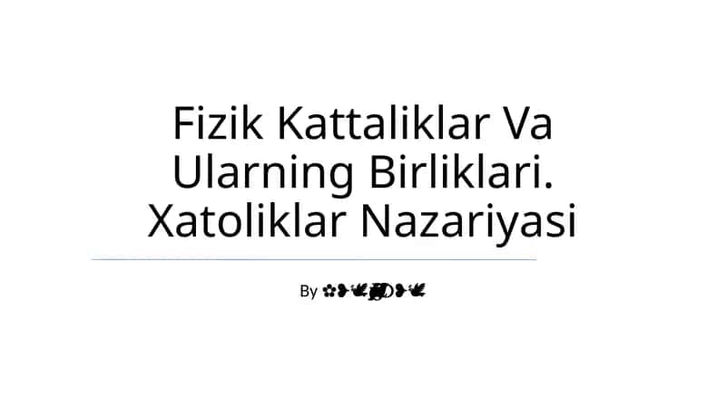 Fizik Kattaliklar Va Ularning Birliklari. Xatoliklar Nazariyasi 1