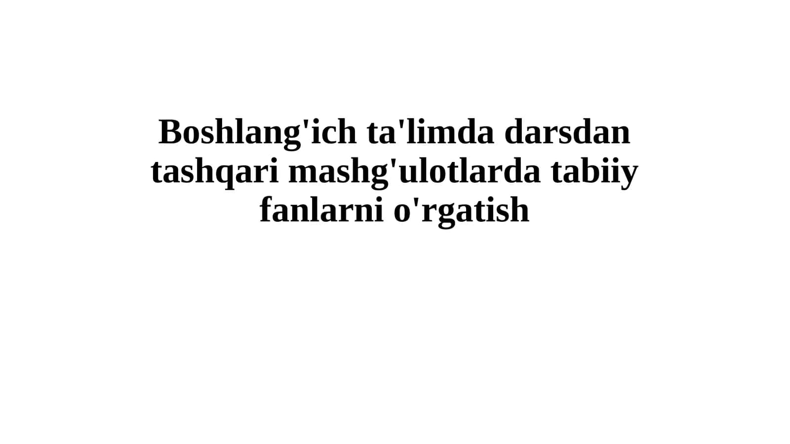 Boshlang'ich ta'limda tabiiy fanlarni o'rgatish 1