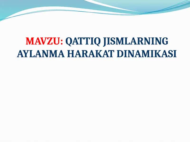 QATTIQ JISMLARNING AYLANMA HARAKAT DINAMIKASI 1