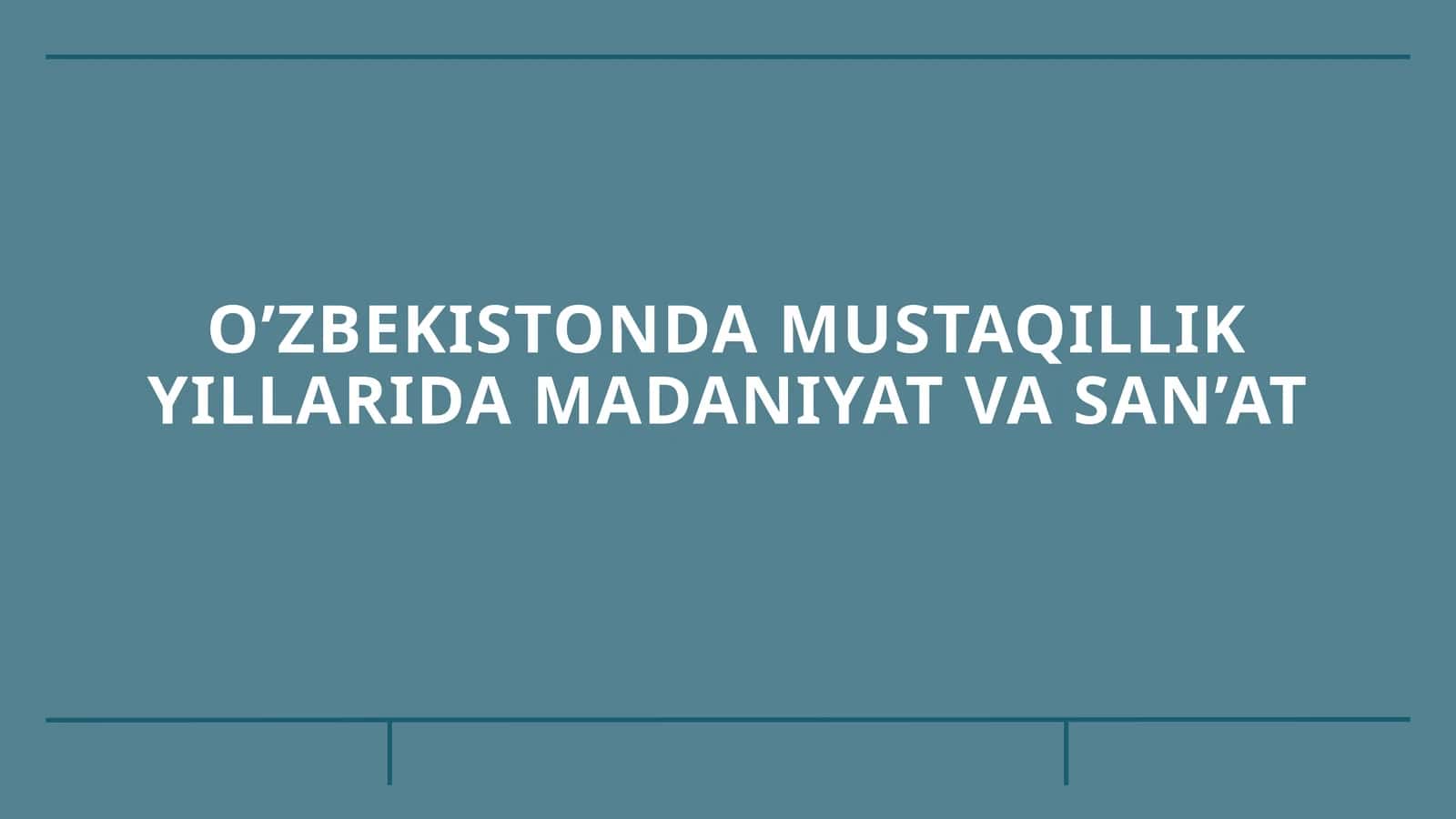 O’zbekistonda mustaqillik yillarida madaniyat va san’at 1